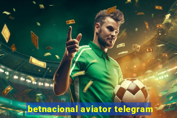 betnacional aviator telegram